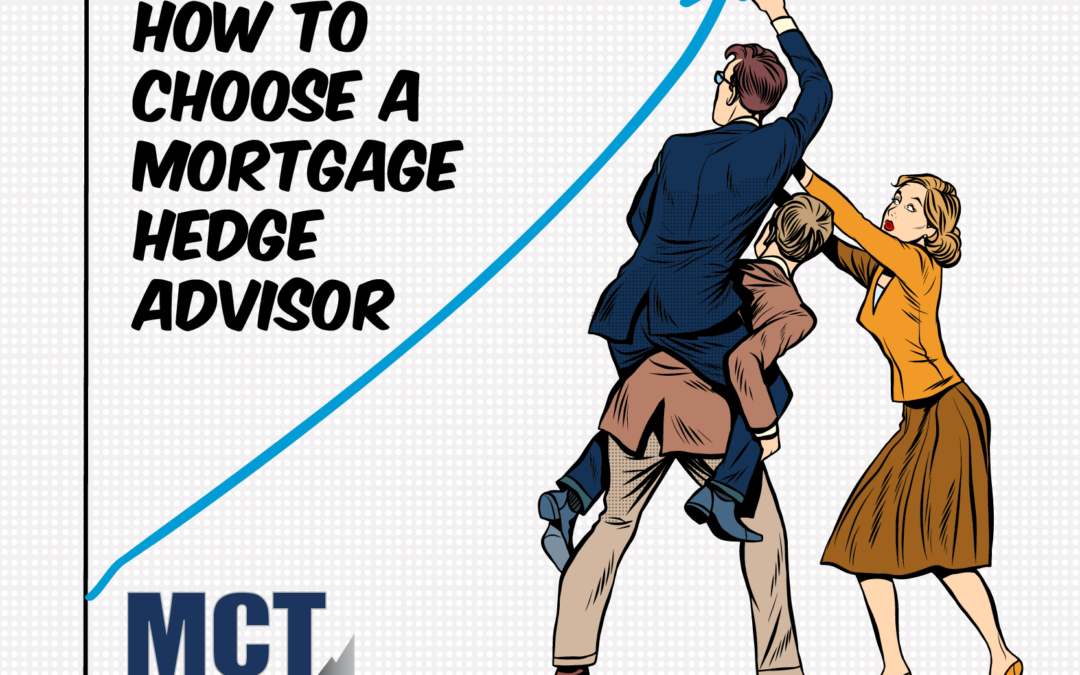 How to Choose a Mortgage Hedge Advisor