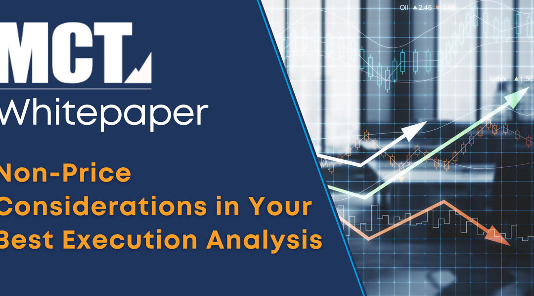 MCT Whitepaper: Non-Price Considerations in Your Best Execution Analysis