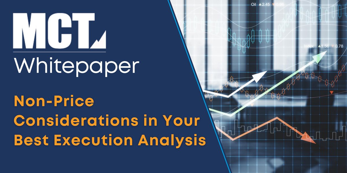 MCT Whitepaper: Non-Price Considerations in Your Best Execution Analysis
