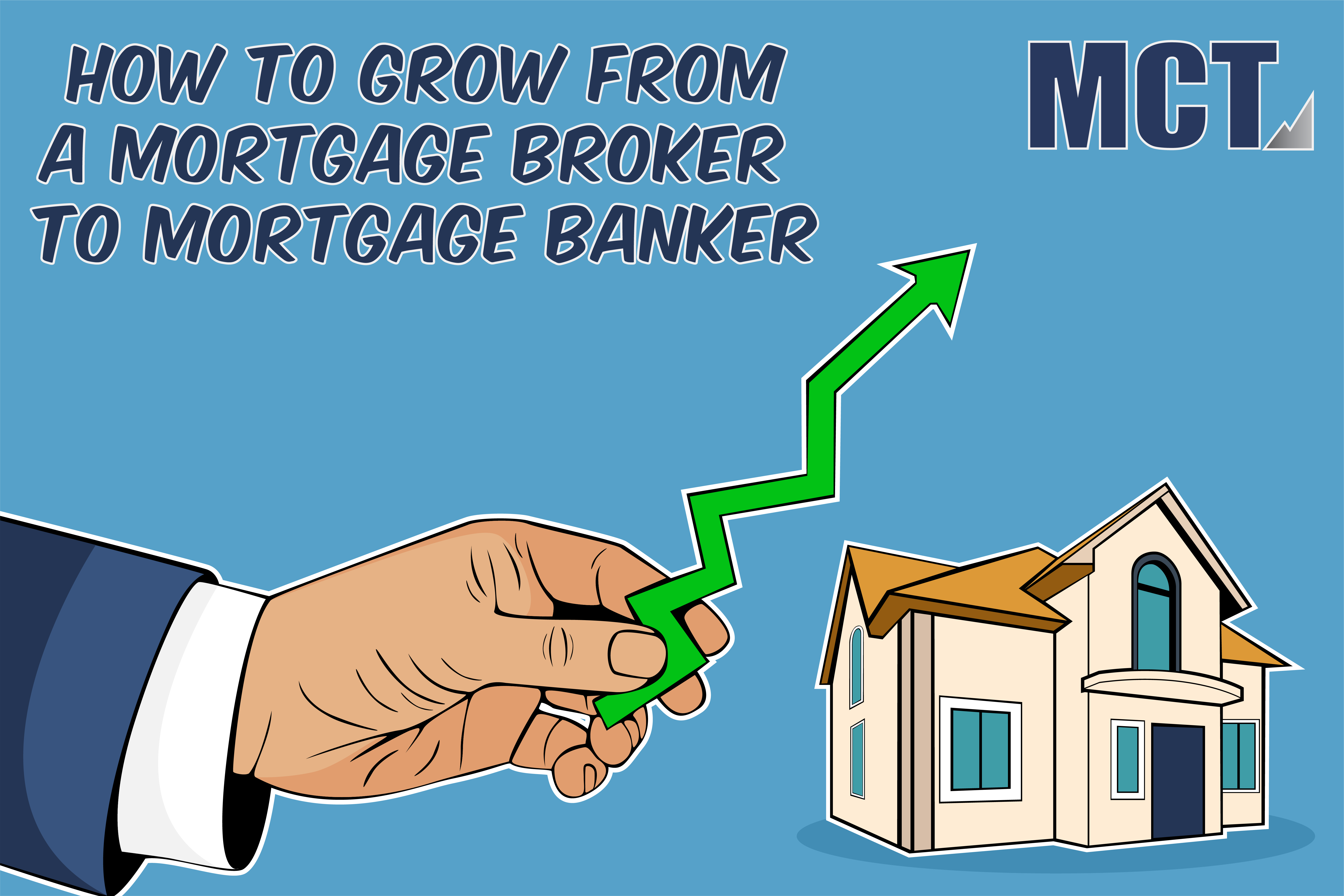 How to Grow from a Mortgage Broker to Mortgage Banker