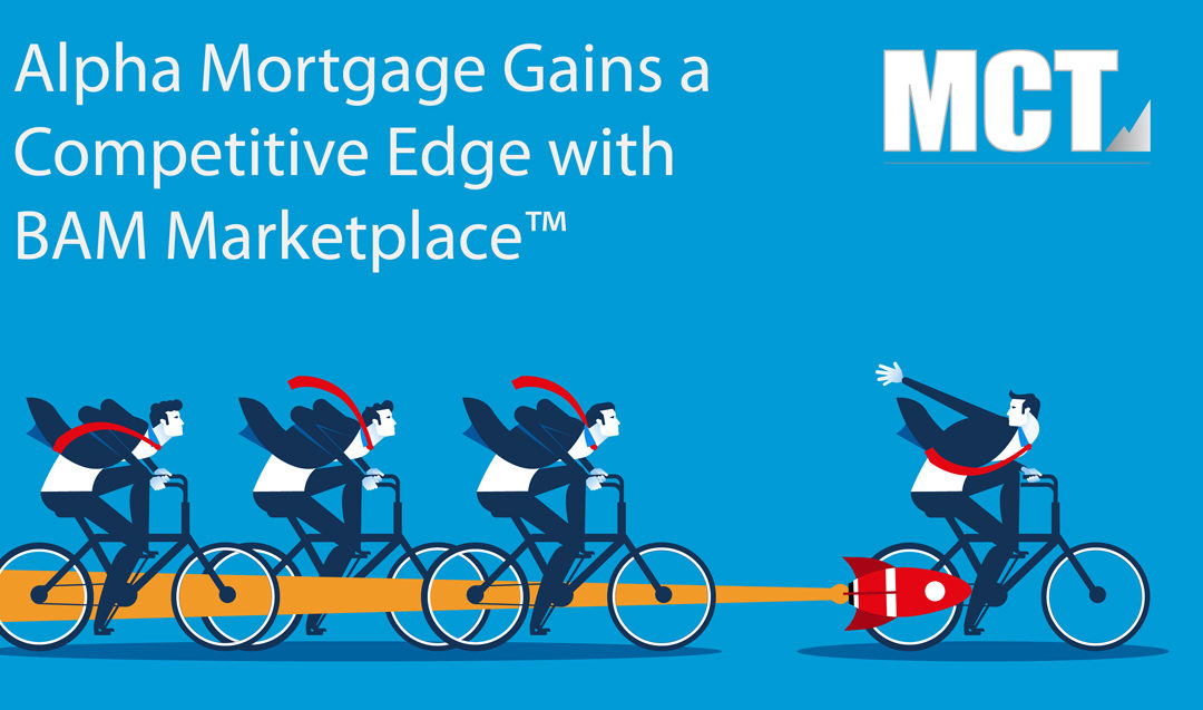 Case Study: Alpha Mortgage Gains a Competitive Edge with MCT Marketplace