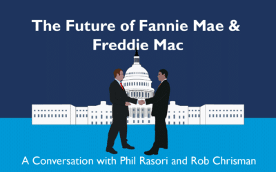 The Future of Fannie Mae and Freddie Mac – A Conversation with Phil Rasori and Rob Chrisman