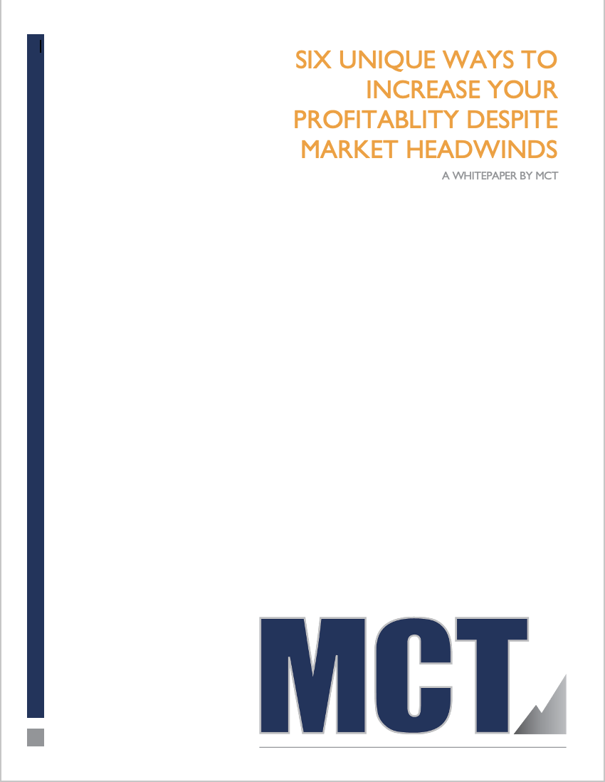 MCT Whitepaper: Six Unique Ways to Increase Your Profitability Despite Market Headwinds