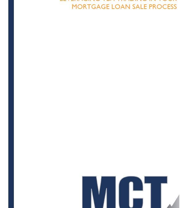 MCT Whitepaper: Leveraging TBA Trading in your Mortgage Loan Sale Process