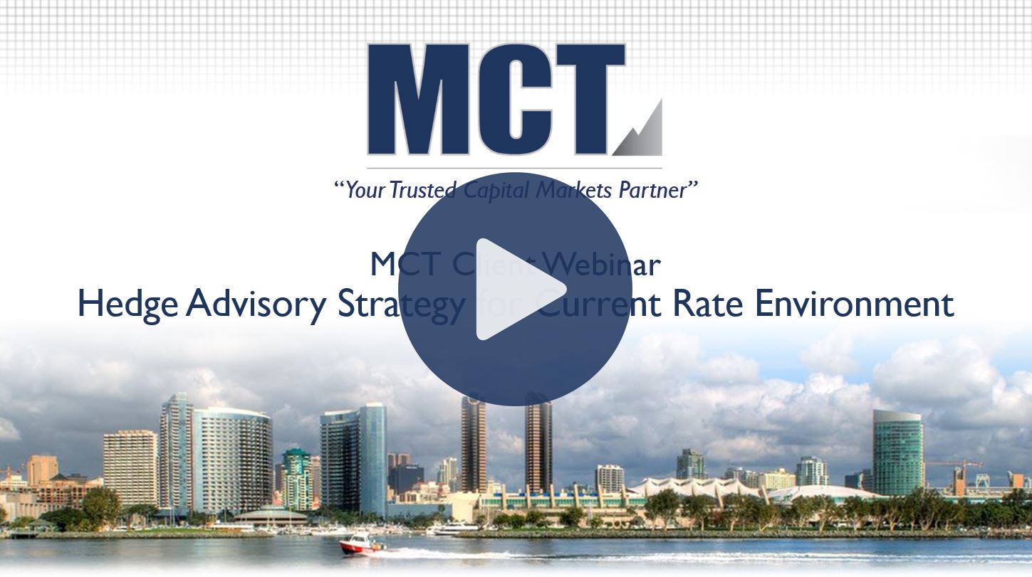 MCT Client Webinar – Hedge Advisory Strategy for Current Rate Environment