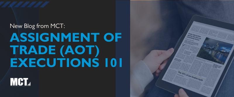 Assignment of Trade (AOT) Executions 101
