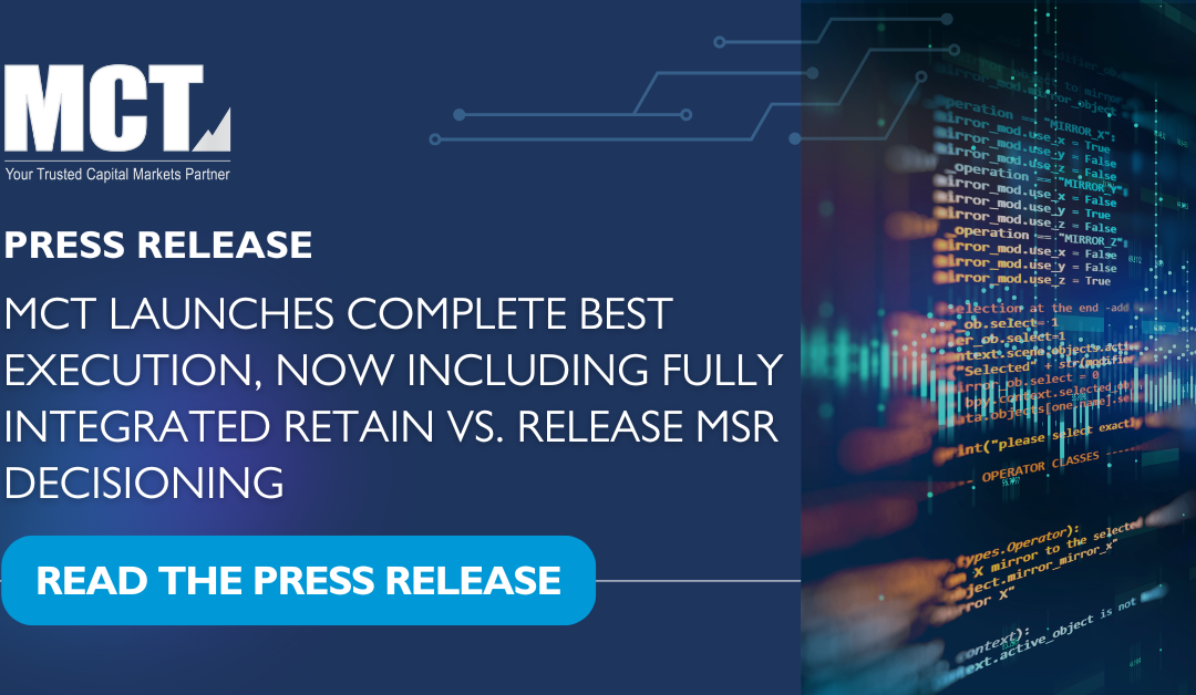 MCT Launches Complete Best Execution, Now Including Fully Integrated Retain VS. Release MSR Decisioning