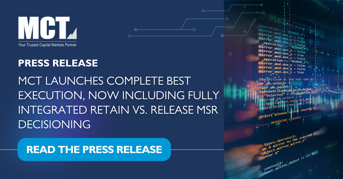 MCT Launches Complete Best Execution, Now Including Fully Integrated Retain VS. Release MSR Decisioning