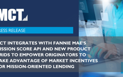 MCT Integrates with Fannie Mae’s Mission Score API and New Product Grids to Empower Originators to Take Advantage of Market Incentives for Mission-oriented Lending