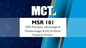 MSR 101: Reviewing MSR Principles, Advantages & Disadvantages, & Key Portfolio Valuation Drivers  [MCT Industry Webinar] 