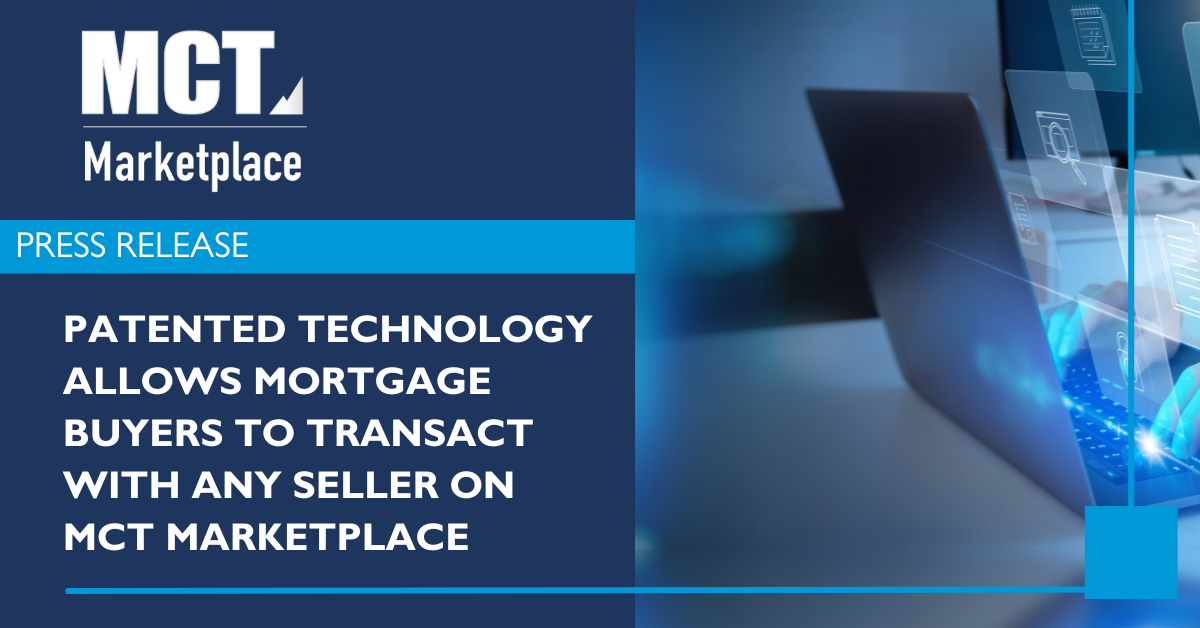 Patented Technology Allows Mortgage Buyers to Transact with Any Seller on MCT Marketplace