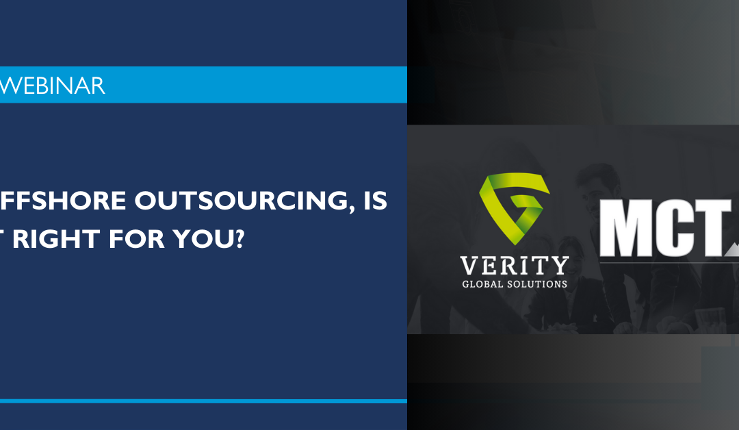 MCT & Verity Webinar | Offshore Outsourcing, Is It Right for You?