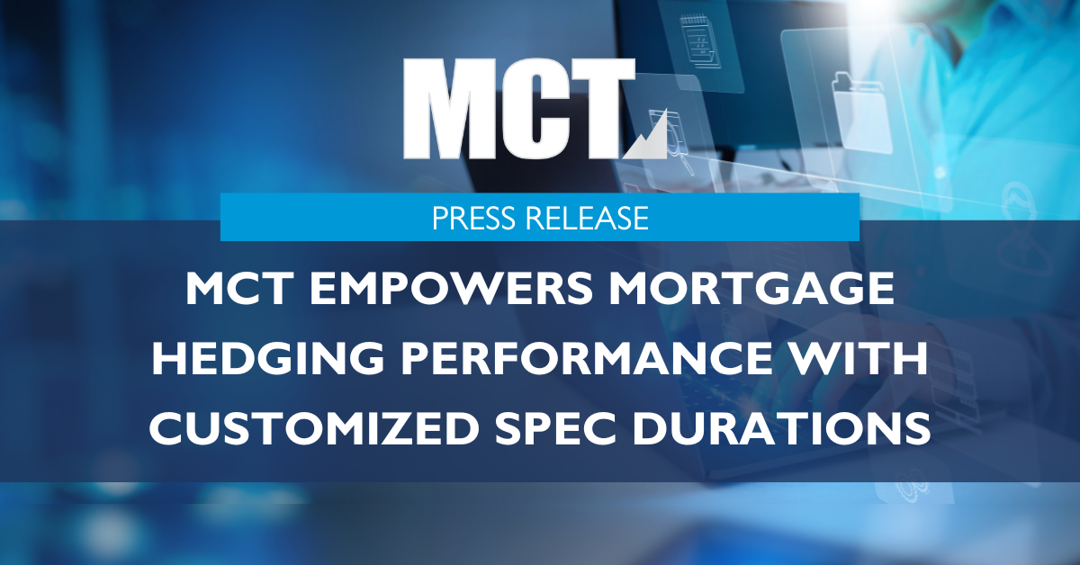 MCT Empowers Mortgage Hedging Performance with Customized Spec Durations