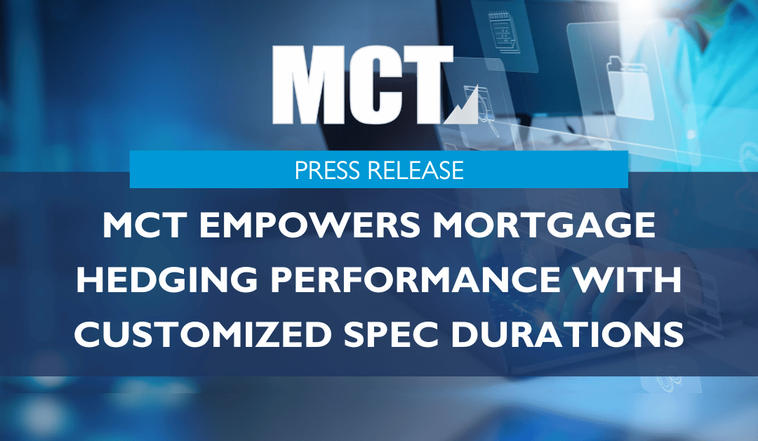 MCT Empowers Mortgage Hedging Performance with Customized Spec Durations