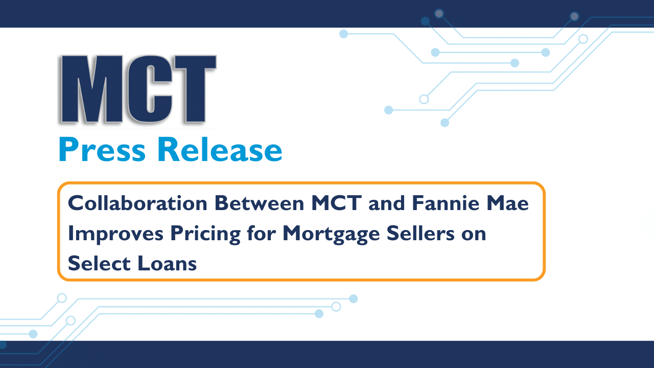 Collaboration Between MCT and Fannie Mae Improves Pricing for Mortgage ...