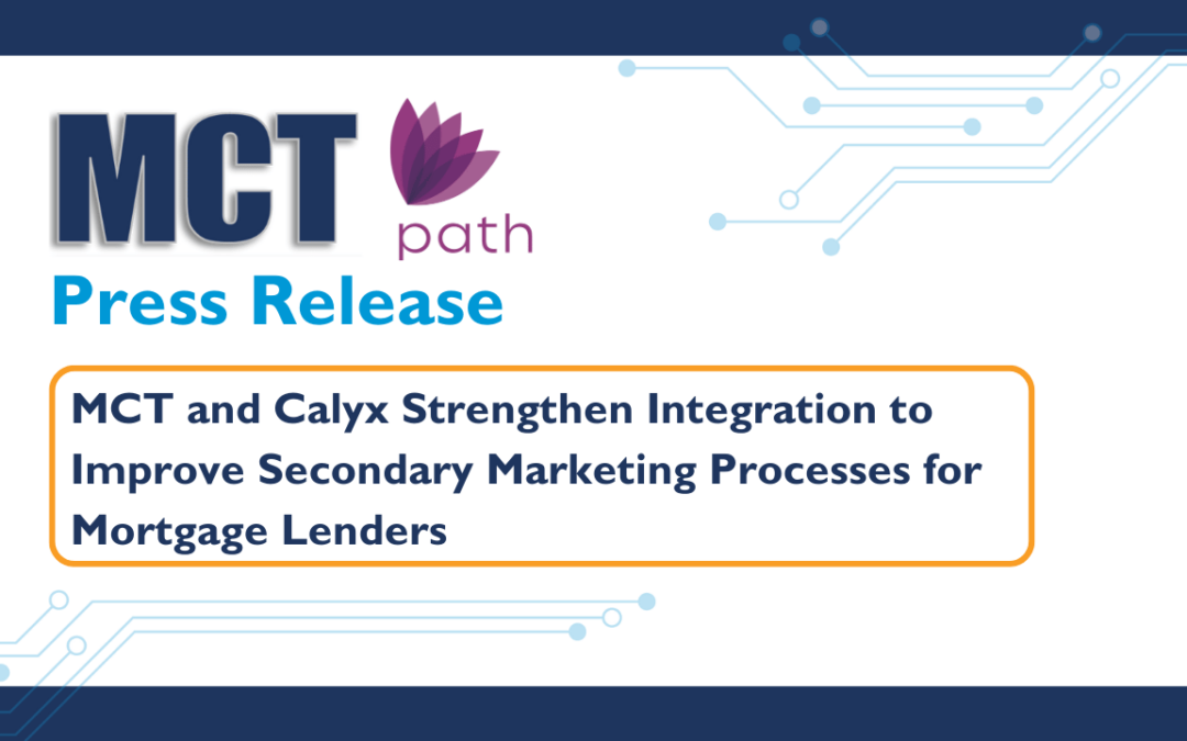 MCT and Calyx Strengthen Integration to Improve Secondary Marketing Processes for Mortgage Lenders