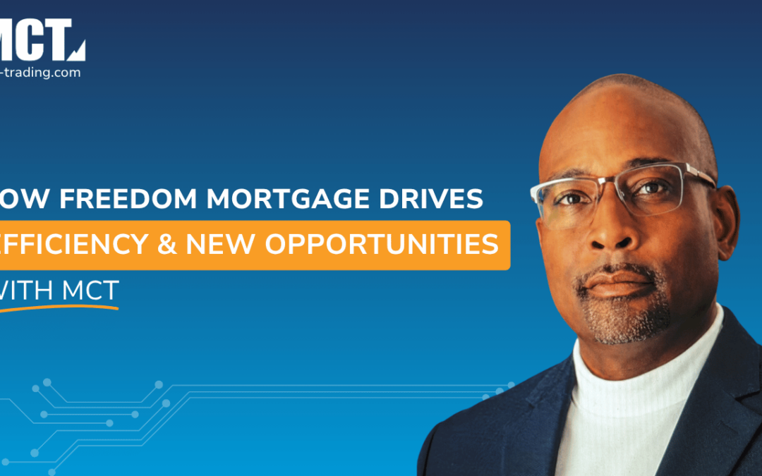 How Freedom Mortgage Drives Efficiency and New Opportunities with MCT as a Correspondent Investor