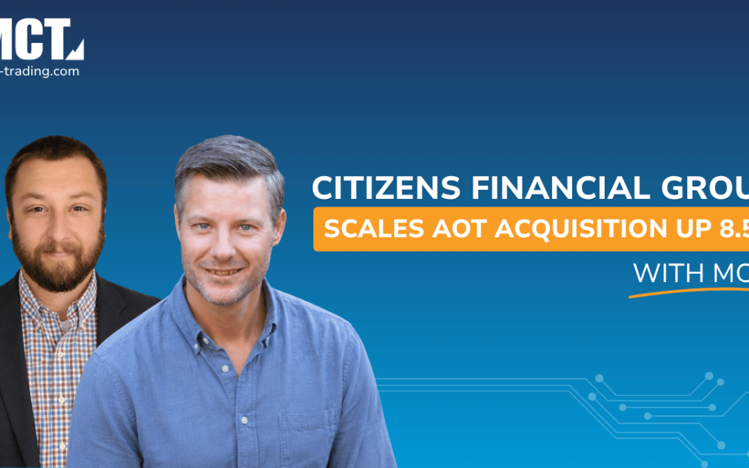 Citizens Financial Group Scales AOT Acquisition Up 8.5x and Bid Time Down 80% with MCT