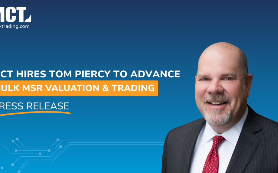 MCT Aims to Revolutionize Bulk MSR Valuation and Trading with Hire of MSR Industry Leader Tom Piercy